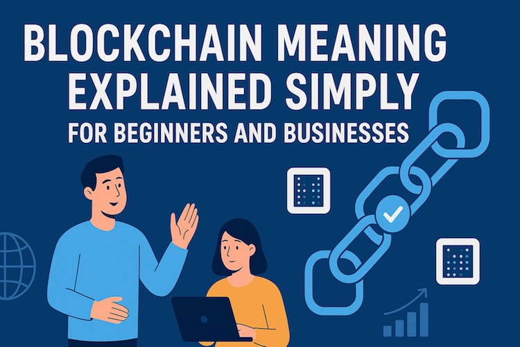 Blockchain Meaning Explained Simply for Beginners and Businesses
