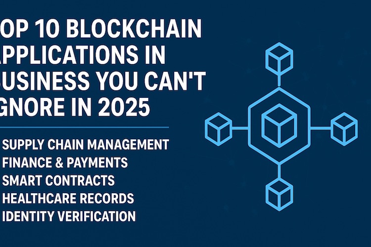 Top 10 Blockchain Applications in Business You Can’t Ignore in 2025