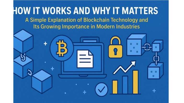A Simple Explanation of Blockchain Technology and Its Growing Importance in Modern Industries