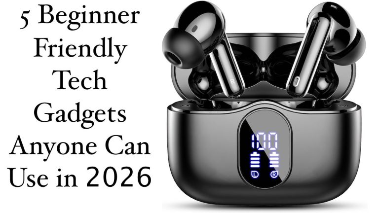5 Beginner Friendly Tech Gadgets Anyone Can Use in 2026