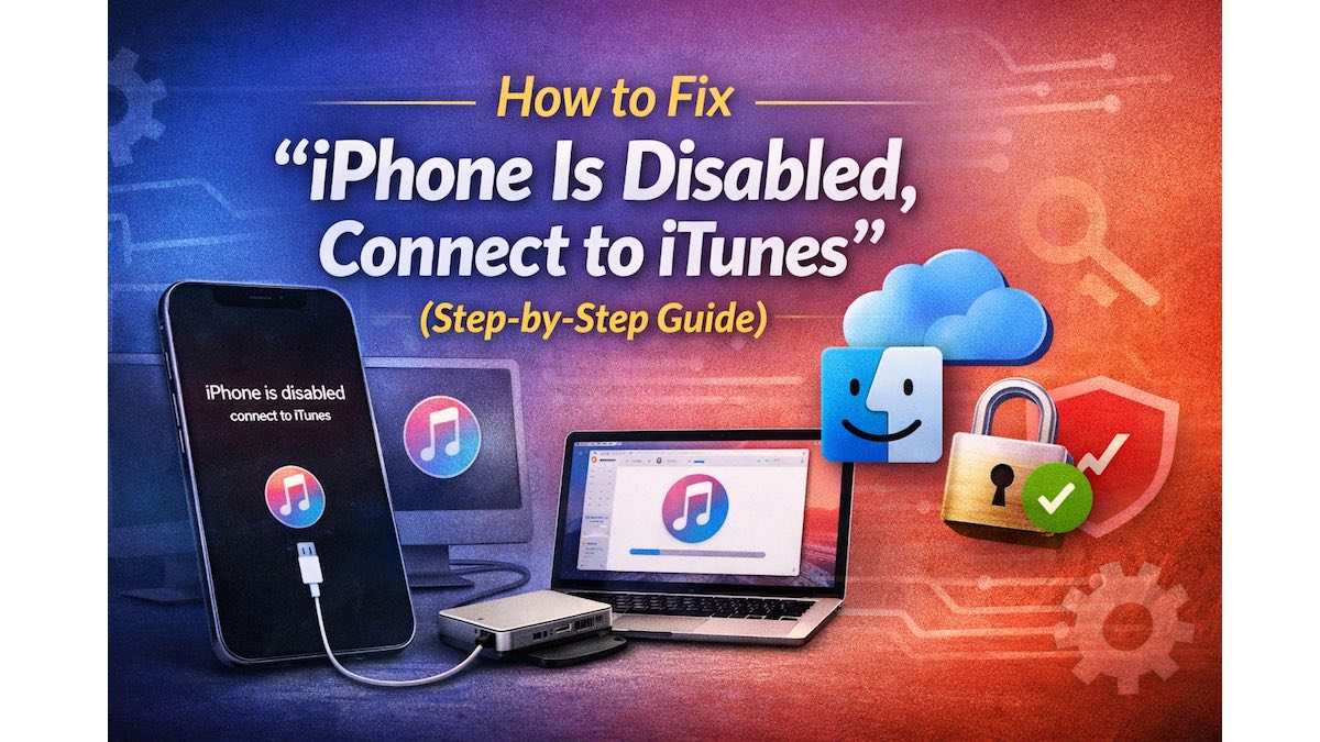 How to Fix “iPhone Is Disabled, Connect to iTunes” (Step-by-Step Guide ...