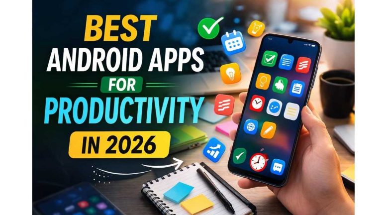 Best Android Apps for Productivity in 2026 (Work Smarter Daily)