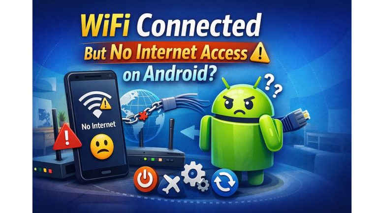WiFi Connected But No Internet Access on Android? Fix It Fast (2026)